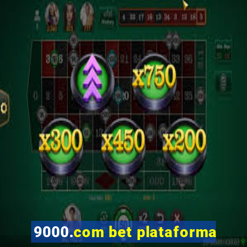 9000.com bet plataforma